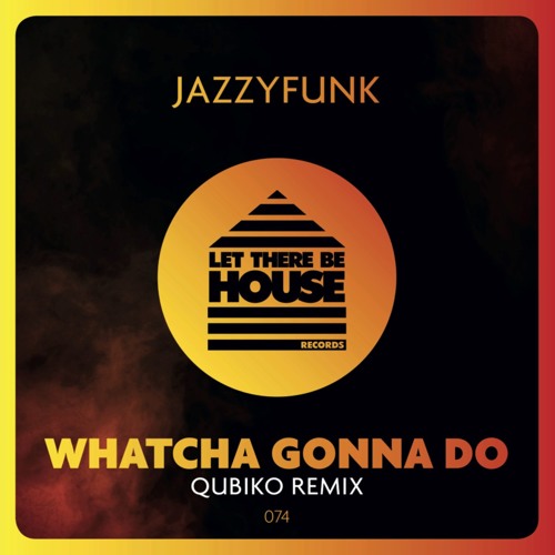 Whatcha Gonna Do (Qubiko Remix)